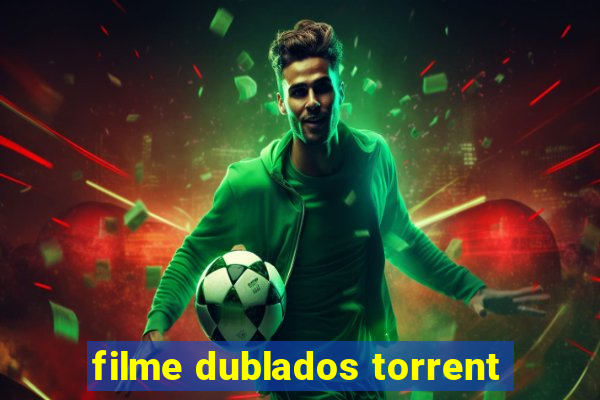 filme dublados torrent